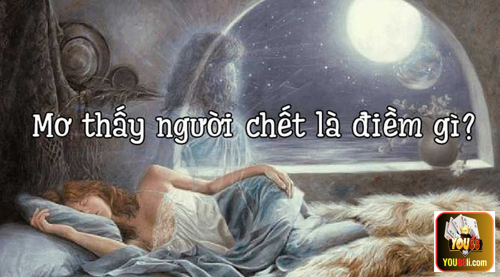 Mơ hồn người chết là điềm gì?